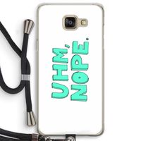 UHM, NOPE.: Samsung Galaxy A5 (2016) Transparant Hoesje met koord