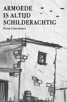 Armoede is altijd schilderachtig - Peter Gortworst - ebook