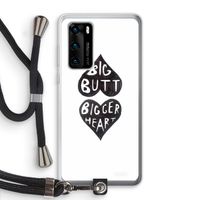 Big butt bigger heart: Huawei P40 Transparant Hoesje met koord
