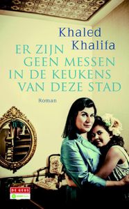 Er zijn geen messen in de keukens van deze stad - Khaled Khalifa - ebook