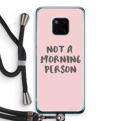 Morning person: Huawei Mate 20 Pro Transparant Hoesje met koord