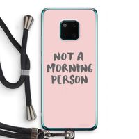 Morning person: Huawei Mate 20 Pro Transparant Hoesje met koord