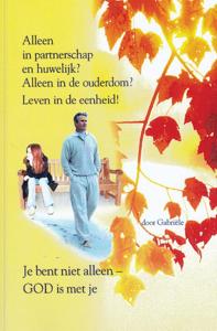 Alleen in partnerschap en huwelijk? Alleen de Ouderdom? Leven in de eenheid! (Paperback)