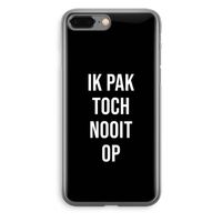 Ik pak nooit op - Zwart: iPhone 8 Plus Transparant Hoesje