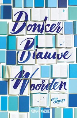 Donkerblauwe woorden - Cath Crowley - eBook (9789025872687) Donkerblauwe woorden - Cath Crowley - eBook (9789025872687)