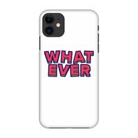 Whatever: Volledig geprint iPhone 11 Hoesje