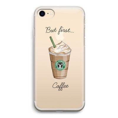 But first coffee: iPhone 7 Transparant Hoesje