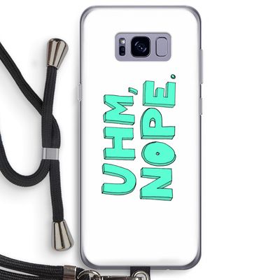 UHM, NOPE.: Samsung Galaxy S8 Plus Transparant Hoesje met koord