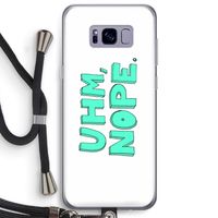 UHM, NOPE.: Samsung Galaxy S8 Plus Transparant Hoesje met koord
