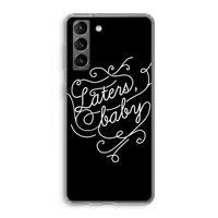 Laters, baby: Samsung Galaxy S21 Transparant Hoesje