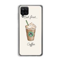 But first coffee: Samsung Galaxy A12 Transparant Hoesje