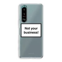 Not your business: Sony Xperia 5 III Transparant Hoesje
