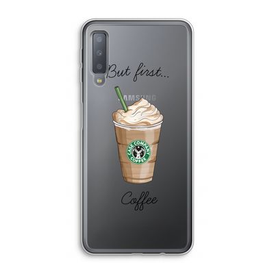 But first coffee: Samsung Galaxy A7 (2018) Transparant Hoesje