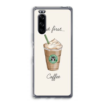 But first coffee: Sony Xperia 5 Transparant Hoesje