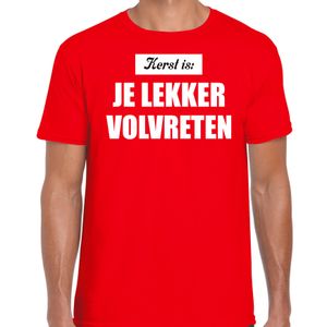 Kerst is: je lekker volvreten Kerst t-shirt / Kerst outfit rood voor heren