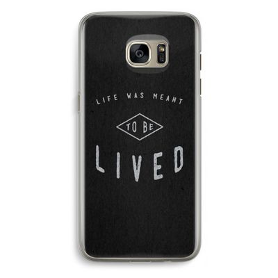 To be lived: Samsung Galaxy S7 Edge Transparant Hoesje