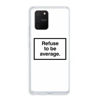 Refuse to be average: Samsung Galaxy S10 Lite Transparant Hoesje