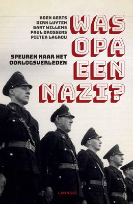 Was opa een nazi? - Koen Aerts, Dirk Luyten, Bart Willems, Paul Drossens, Pieter Lagrou - ebook