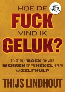 Hoe de fuck vind ik geluk? - Thijs Lindhout - ebook