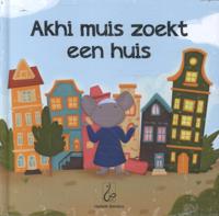 Akhi muis zoekt een huis (Hardback)