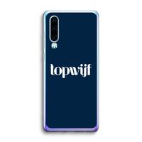 Topwijf Navy: Huawei P30 Transparant Hoesje
