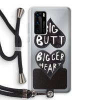 Big butt bigger heart: Huawei P40 Transparant Hoesje met koord