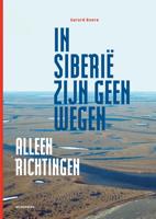 In Siberië zijn geen wegen, alleen richtingen (Hardback) In Siberië zijn geen wegen, alleen richtingen (Hardback)