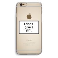 Don't give a shit: iPhone 6 / 6S Transparant Hoesje