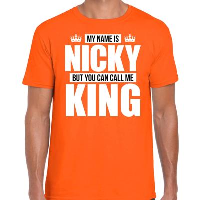 Naam cadeau t-shirt - my name is Nicky - but you can call me King - oranje - heren - koningsdag