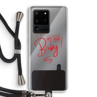 Not Your Baby: Samsung Galaxy S20 Ultra Transparant Hoesje met koord