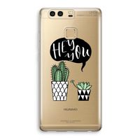 Hey you cactus: Huawei P9 Transparant Hoesje Hey you cactus: Huawei P9 Transparant Hoesje