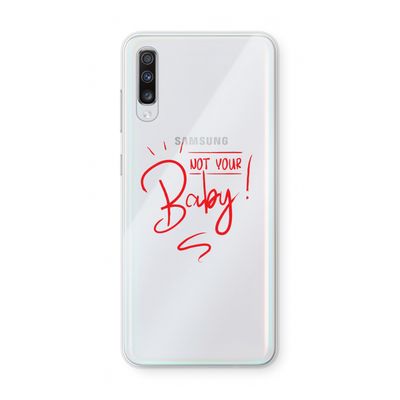 Not Your Baby: Samsung Galaxy A70 Transparant Hoesje