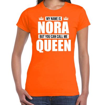 Naam cadeau t-shirt - my name is Nora - but you can call me Queen - oranje - dames - koningsdag