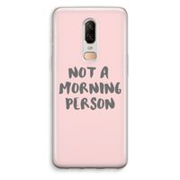 Morning person: OnePlus 6 Transparant Hoesje