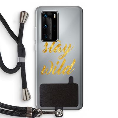 Stay wild: Huawei P40 Pro Transparant Hoesje met koord