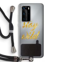Stay wild: Huawei P40 Pro Transparant Hoesje met koord