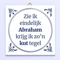 Tegeltje Zie ik eindelijk Abraham krijg ik zo'n kut tegel