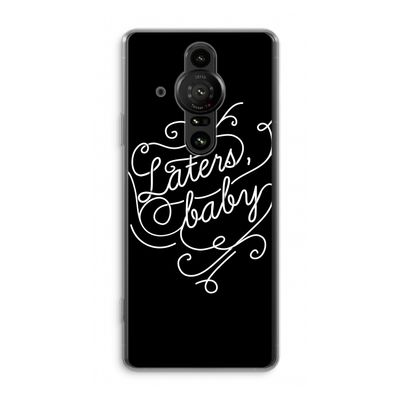 Laters, baby: Sony Xperia Pro-I Transparant Hoesje