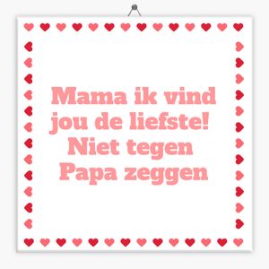 Spreuk tegeltje mama ik vind jou de liefste