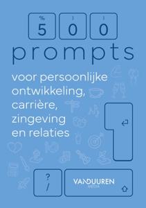 500 prompts voor persoonlijke ontwikkeling, carrière, zingeving en relaties (Paperback)