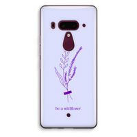 Be a wildflower: HTC U12+ Transparant Hoesje