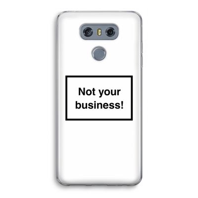Not your business: LG G6 Transparant Hoesje