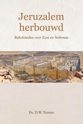 Jeruzalem herbouwd - Ds. D.W. Tuinier - ebook
