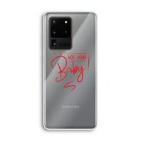 Not Your Baby: Samsung Galaxy S20 Ultra Transparant Hoesje