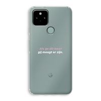 gij moogt er zijn: Google Pixel 5 Transparant Hoesje