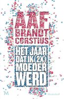 Het jaar dat ik (2x) keer moeder werd - Aaf Brandt Corstius - ebook