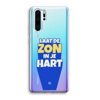 Laat de zon in je hart: Huawei P30 Pro Transparant Hoesje Laat de zon in je hart: Huawei P30 Pro Transparant Hoesje