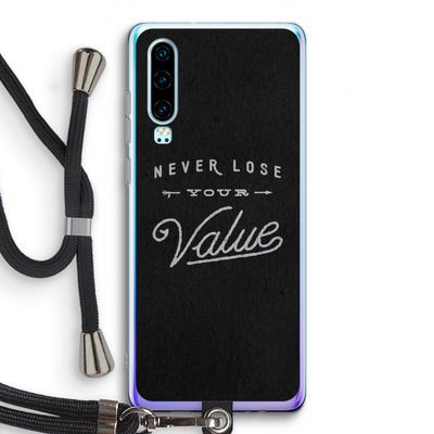 Never lose your value: Huawei P30 Transparant Hoesje met koord