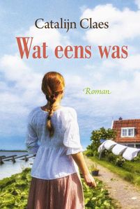 Wat eens was - Catalijn Claes - ebook