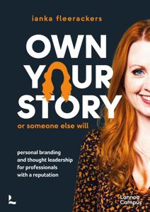 Own your story. Or someone else will. - ianka fleerackers - ebook